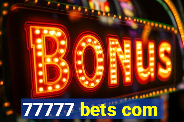 77777 bets com